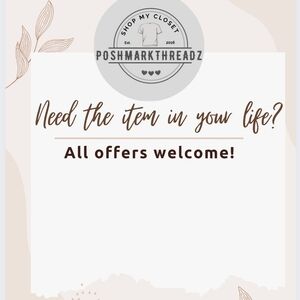 Need an item in your life? Make me an offer, ALL OFFERS WELCOME!!!!